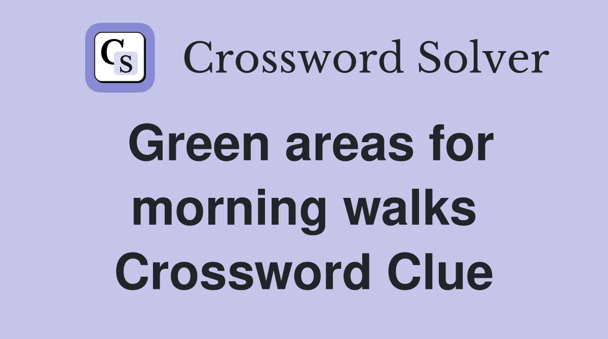 Green areas for morning walks Crossword Clue Answers Crossword Solver